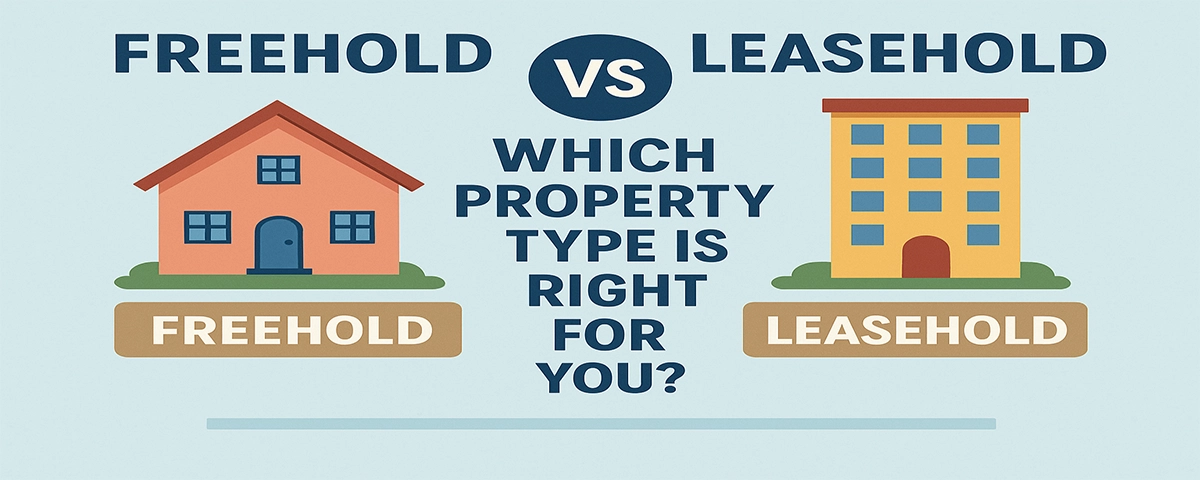 Freehold vs Leasehold: Which Property Type is Right for You?