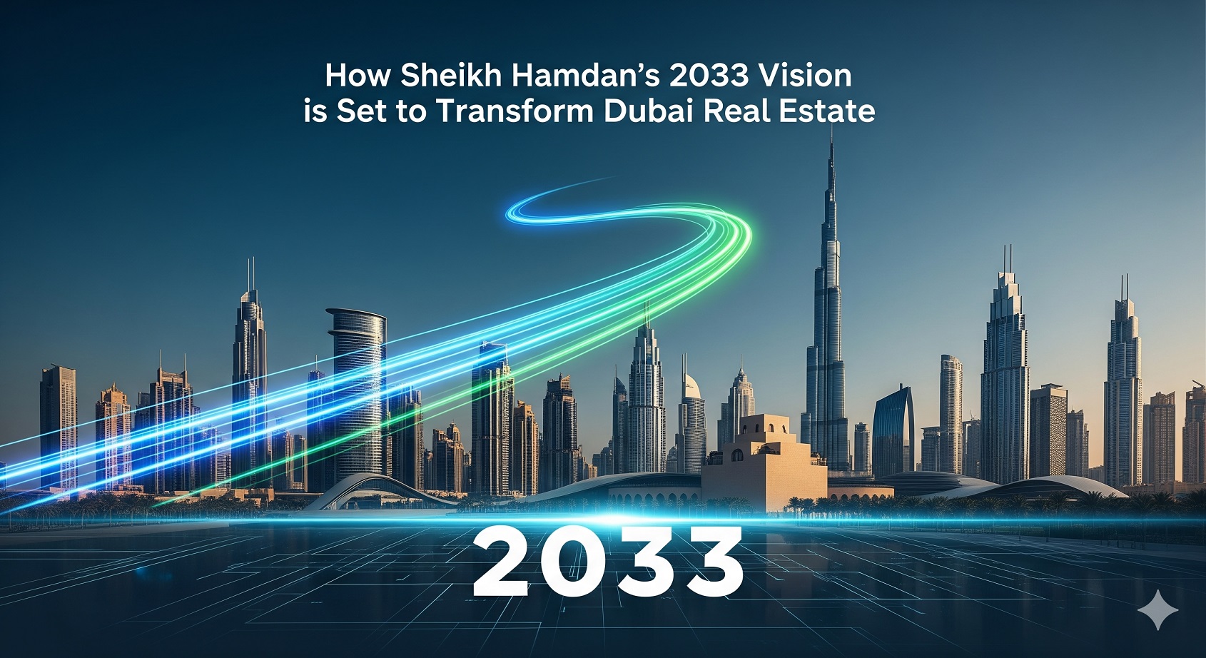 How Sheikh Hamdan’s 2033 Vision is Set to Transform Dubai Real Estate