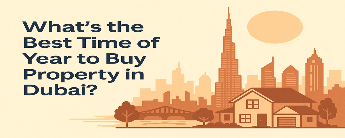 Whats The Best Time Of Year To Buy Property In Dubai?